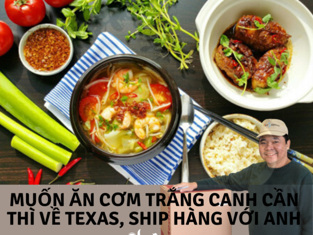 https://vietshipping.us/wp-content/uploads/2020/07/Muốn-ăn-cơm-trắng-canh-cần-Thì-về-Texas-ship-hàng-với-anh1-640x480.png